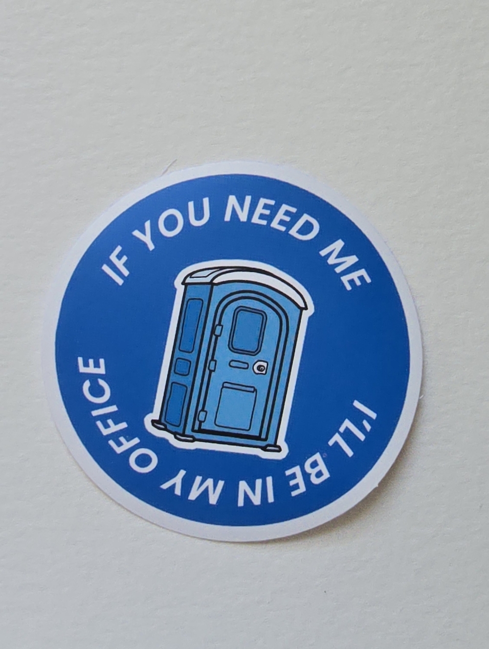 10/$10 Blue 'If You Need Me I'll Be In My Office' Portable Toilet Sticker